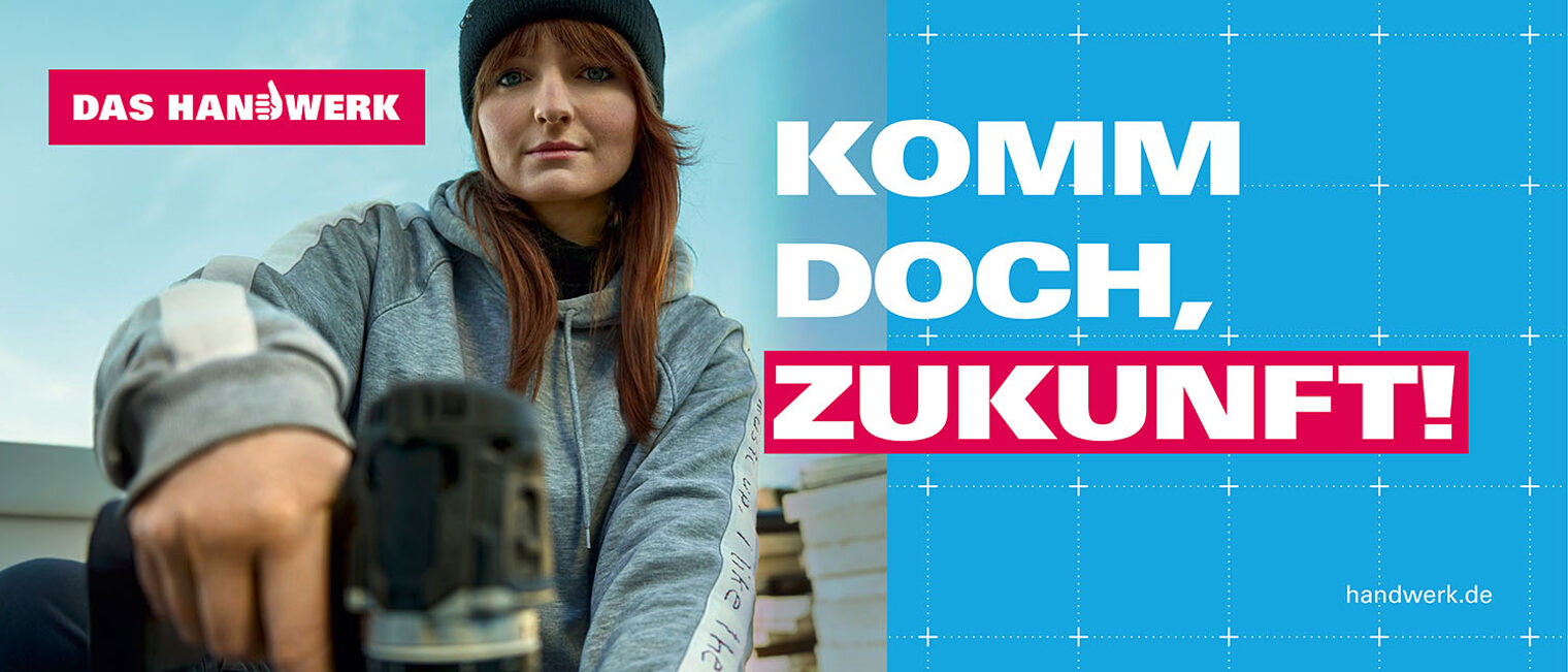 Imagekampagne das Handwerl Auf den Bild ist eine Frau. Text: Komm doch, Zukunft